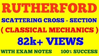 RUTHERFORD SCATTERING CROSS SECTION  CLASSICAL MECHANICS  WITH EXAM NOTES [upl. by Breh]