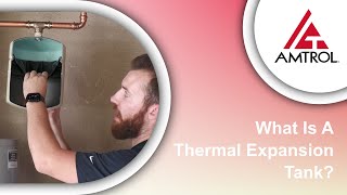 What Is A Thermal Expansion Tank  Amtrol Tech Takes [upl. by Vudimir]