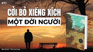 Cởi bỏ xiềng xích một đời người  Sách Tàn ngày để lại  Better Version [upl. by Budge]