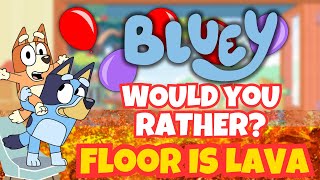 Bluey The Floor Is Lava  Would You Rather  Brain Break Game for Kids [upl. by Knitter829]