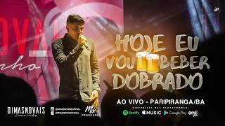 Dimas Novais  Hoje Eu Vou Beber Dobrado Ao Vivo em ParipirangaBA Maio 2018 [upl. by Laurianne]