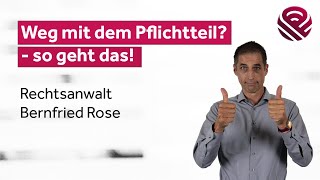 Pflichtteil entziehen bzw reduzieren – Strategien unserer Fachanwälte Kanzlei ROSE amp PARTNER [upl. by Anaerda371]