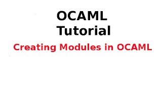 OCAML Tutorial 3133 Creating Modules in OCAML [upl. by Marcin]