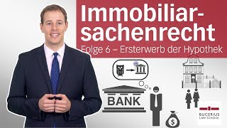 Hypothek 1 – Ersterwerb  Immobiliarsachenrecht  Folge 6 [upl. by Anahpos680]