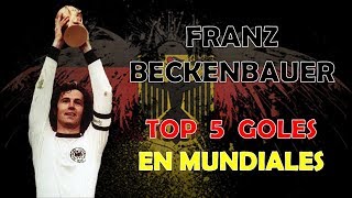 Franz Beckenbauer  TOP 5 goles de mundiales [upl. by Idroj796]