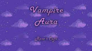 Vampire Aura Subliminal  Roses Cafe [upl. by Novah]