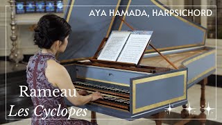 Rameau Les Cyclopes  Aya Hamada harpsichord [upl. by Oicam951]