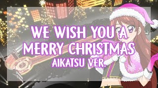 FULLLYRICS Aikatsu  We wish you a Merry Christmas AIKATSU Ver [upl. by Nalak337]