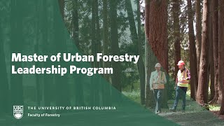 Master of Urban Forestry Leadership at UBC Faculty of Forestry [upl. by Derraj]