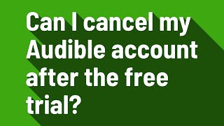 Can I cancel my Audible account after the free trial [upl. by Gipson]