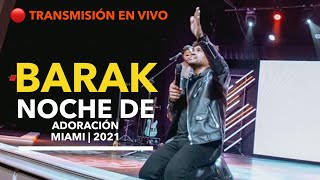 BARAK CONCIERTO 2021 MIAMI 🔴 Transmitido EN VIVO  Shekinah Live [upl. by Mckee]