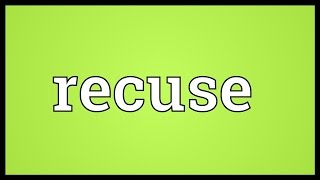 Recuse Meaning [upl. by Yanad]