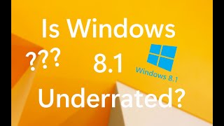 Is Windows 81 Underrated [upl. by Nednerb]