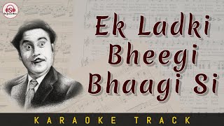 EK LADKI BHEEGI BHAAGI SI  KARAOKE TRACK  Unplugged  Kishore Kumar [upl. by Nameerf]