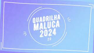 QUADRILHA MALUCA 2024 20 [upl. by Ahsad289]