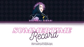 Watarai Hibari 渡会雲雀 Cover  Summertime Record サマータイムレコード   Colorcoded Lyrics JpnRomEng [upl. by Ecnerrot199]