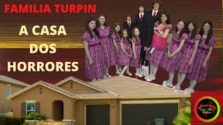 CASA DOS HORRORES  FAMILIA TURPIN  A SELVAGERIA COM OS TREZE FILHOS [upl. by Leckie543]