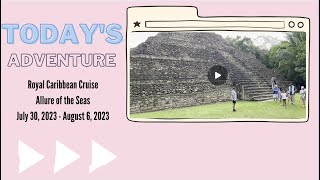 Allure of the Seas  7 Night Cruise  Cruise Day 5  Chacchoben Mayan Ruins and Costa Maya [upl. by Waers864]