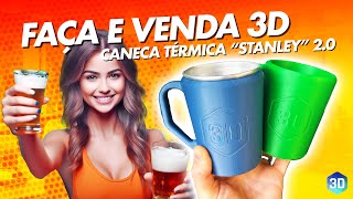 GANHE DINHEIRO com Impressão 3D de Caneca Térmica quotStanleyquot 20 [upl. by Everson]