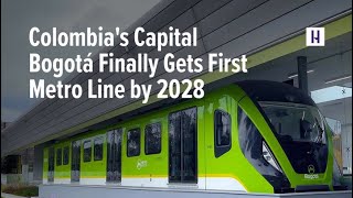 Colombias Capital Bogotá Finally Gets First Metro Line by 2028 [upl. by Ilajna]