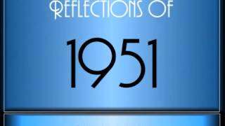 Reflections Of 1951 ♫ ♫ 65 Songs [upl. by Maiga]