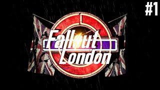 London Falling Down  Fallout London Modded  Part 1 [upl. by Hayes]