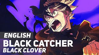 Black Clover  quotBlack Catcherquot  ENGLISH Ver  AmaLee [upl. by Llevram993]