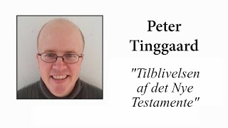 Peter Tinggaard  Tilblivelsen af det Nye Testamente [upl. by Einned]