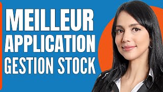 Meilleur Application De Gestion De Stock 2024 [upl. by Eudo802]