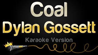 Dylan Gossett  Coal Karaoke Version [upl. by Gelb970]