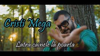 Cristi Mega ❌ Latra cainele la poarta  Official Video [upl. by Lihas77]