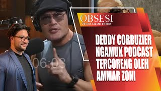 PODCASTNYA TERCORENG UNDANG AMMAR ZONI DEDDY CORBUZIER NGAMUK SEBUT AMMAR ZONI T0L0L  OBSESI [upl. by Hellman]