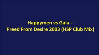 Happymen vs Gala  Freed From Desire 2003 HSP Club Mix [upl. by Flip]