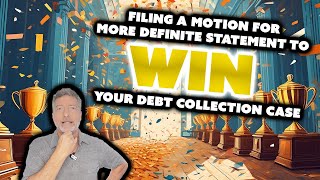 Filing a Motion for More Definite Statement to Win Your Debt Collection Case [upl. by Ap400]