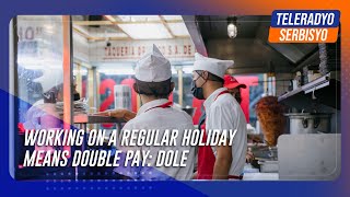 Working on a regular holiday means double pay DOLE  TeleRadyo Serbisyo [upl. by Glennis]