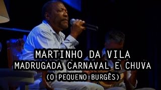 Martinho da Vila  Madrugada Carnaval e Chuva O Pequeno Burguês [upl. by Asserat]