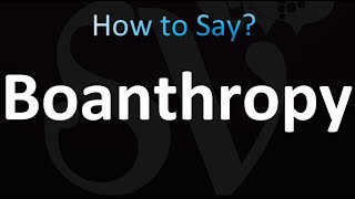 How to Pronounce Boanthropy correctly [upl. by Osanna]