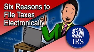 Six Reasons Why You Should File Your Taxes Electronically [upl. by Ettelloc]