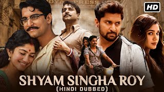 Shyam Singha Roy Full Movie In Hindi HD  Nani Sai Pallavi Krithi Shetty  1080p HD Fact amp Review [upl. by Hessney954]