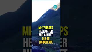 MI17 Drops Helicopter MidAirlift Due To Turbulence In Kedarnath [upl. by Urban]