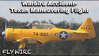 Warbird Accident T6G Texan Maneuvering Flight [upl. by Ycaj]