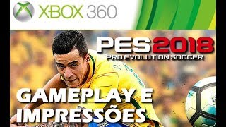 PES 2018 XBox 360 Gameplay e primeiras impressões BRA x ITA [upl. by Arhez]