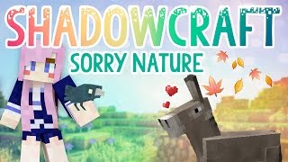 Sorry Nature  Shadowcraft 20  Ep1 [upl. by Josephina]