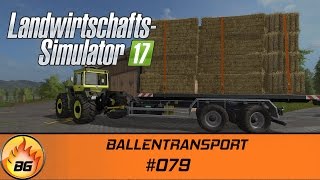 LS17  Lossberg 079  BALLENTRANSPORT  Lets Play HD [upl. by Adnoved]