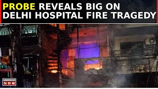 Delhi Hospital Fire Tragedy Investigation Reveals Safety Norms Flouted Rescue Operations Conclude [upl. by Svirad235]