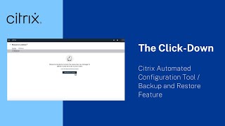 The ClickDown  S3 Ep11 Citrix Automated Configuration Tool  Backup and Restore Feature [upl. by Aiker]