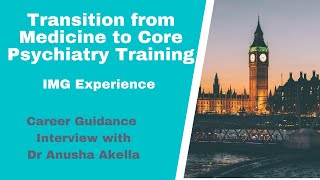 Transition from Medicine to Core Psychiatry Training  IMG Experience [upl. by Aili]