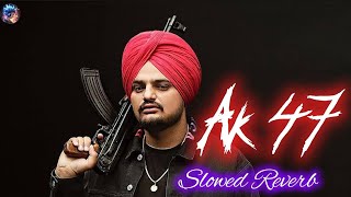 Ak 47 Slowed Reverb Sidhu Moose Wala  slowed reverb 🎧👈 [upl. by Pendleton]