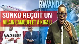 🚨Rwanda  Sonko reçoit un vilain camouflet à Kigali 🙂🙈 Par Babacar Dione journaliste [upl. by Adnawal360]