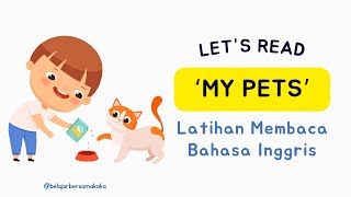 Latihan Membaca Bahasa Inggris untuk Anak–Anak — My Pets [upl. by Maiah]